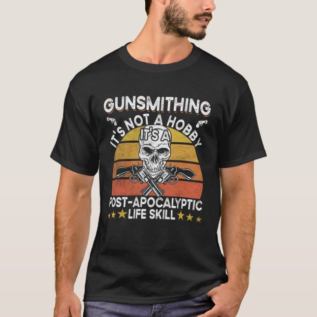 Gunsmithing Post Apocalyptic Firearms  Gun  Gunsmi T Shirt (Framsida)