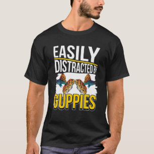 Guppy Quote Fish Aquarium Owner var lätt uppdelad T Shirt