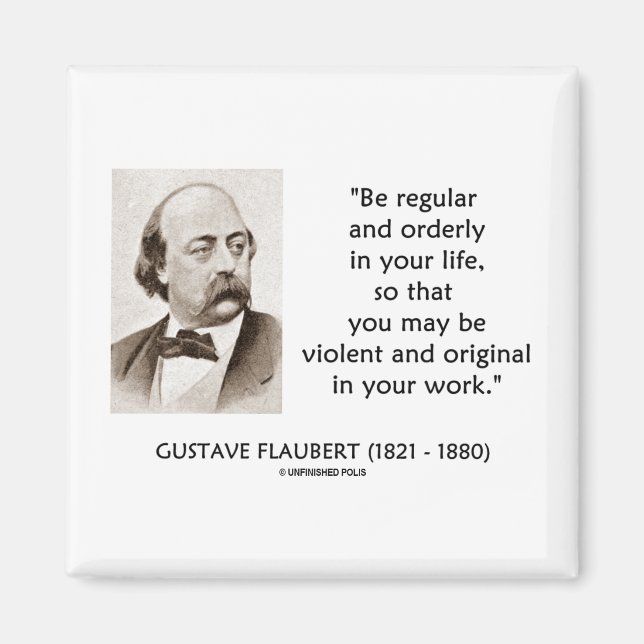 Gustave Flaubert Violent Original i ditt arbete Magnet (Framsidan)