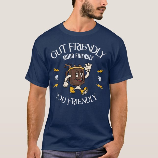 Gut Friendly. Mood Friendly. Din vänliga kaffe T Shirt (Framsida)