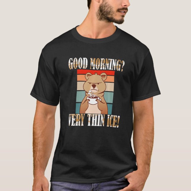 Guten Morgen Ganz Dünnes Eis Morgenmuffel Slay B T Shirt (Framsida)