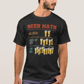 Guy Beer Math Funny Boys Drinking Sarcastic Jokes T Shirt