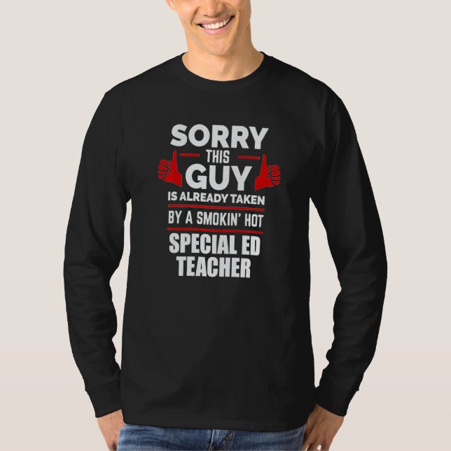 Guy Is Taken By Smoking Hot Special Ed Teacher Rel T Shirt (Framsida)