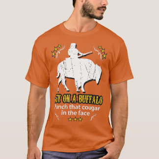 Guy on a Buffalo _ Punch that Cougar in the Face T Shirt
