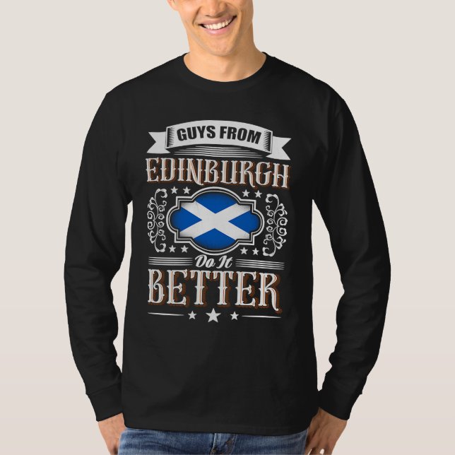 Guys from EDINBURGH do it better Scotland flag T Shirt (Framsida)