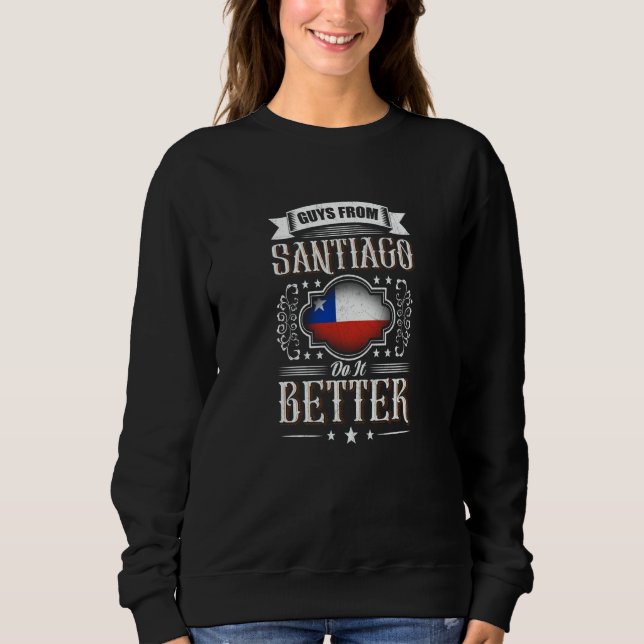 Guys from SANTIAGO de Chile do it better T Shirt (Framsida)