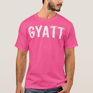 Gyatt Shirt Funny Gyatt Hip hop Social Media Gyat T
