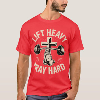 Gym Christian Workout Dad Lift Heavy Pray Hard On T Shirt