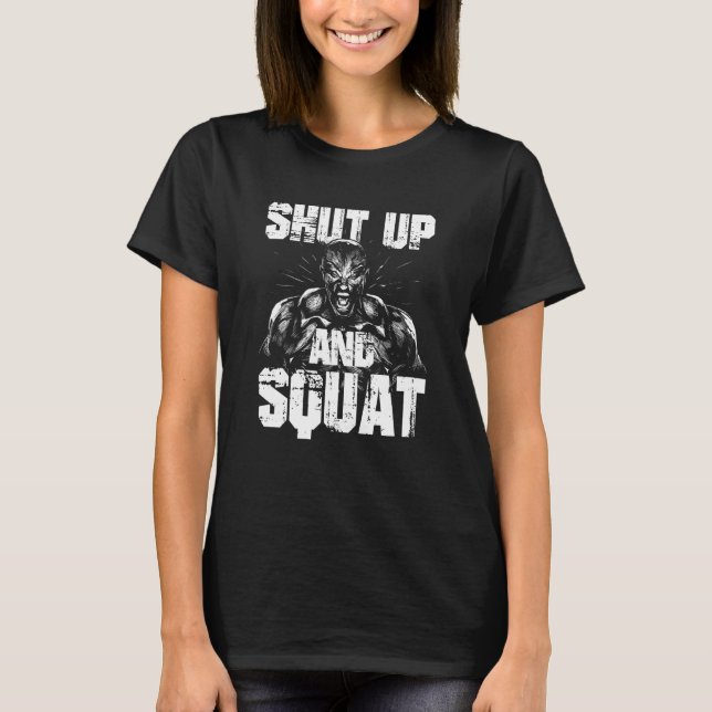 Gym fitness and bodybuilding  shut up and squat  2 t shirt (Framsida)