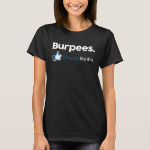 Gym Fitness skämtar Burpees 0 sådana här personer T Shirt