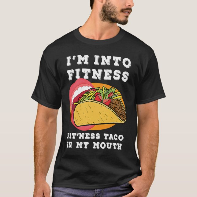 Gym Food  I'm Into Fitness Fit'ness Taco In My Mou T Shirt (Framsida)