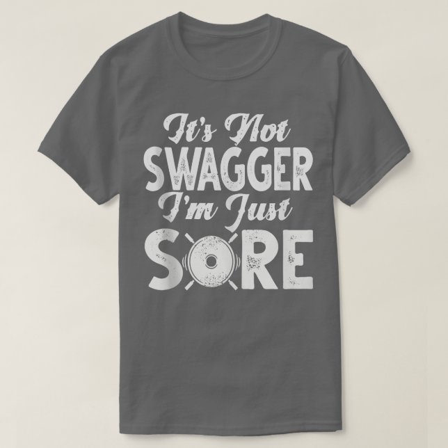 Gym Funny S It's Not Swagger I'm Just Sore Gym Fun T Shirt (Design framsida)