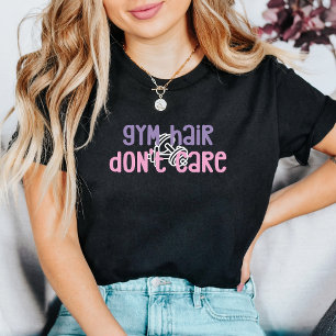 Gym Hair Bryr inte lustigt citat med färgad text T Shirt