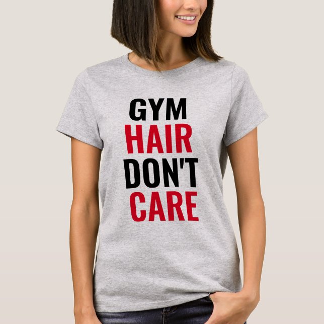 Gym Hair bryr sig inte om kvinnors T-Shirt (Framsida)