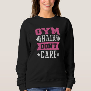 Gym Hair Don't Care T Shirt