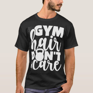 Gym Hair Don't Care Yoga Fitness Gym T Shirt