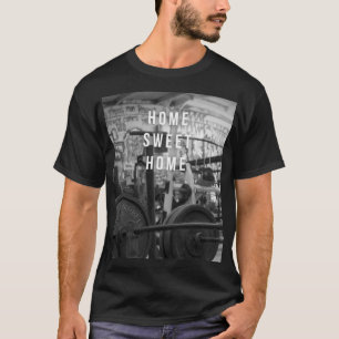 Gym - Home Sweet Home - Barbell - Workout Tee