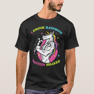 Gym I Drink Rainbow Protein Shakes Unicorn Bod T Shirt
