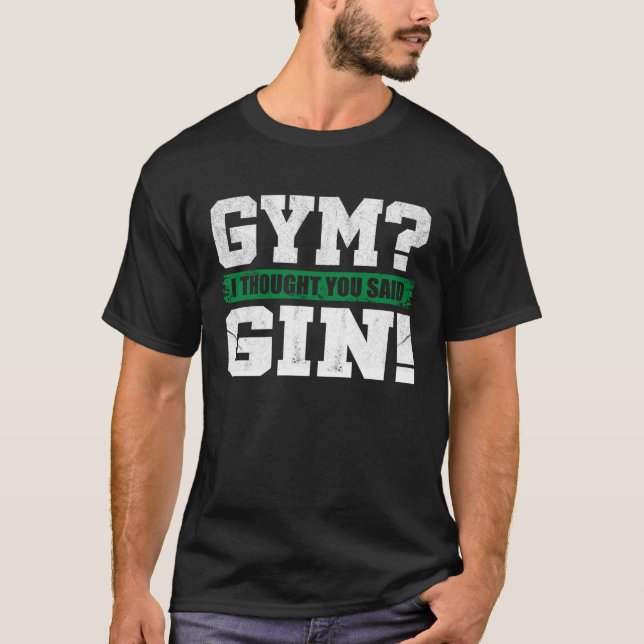 Gym I thought you said Gin   Drinking T Shirt (Framsida)