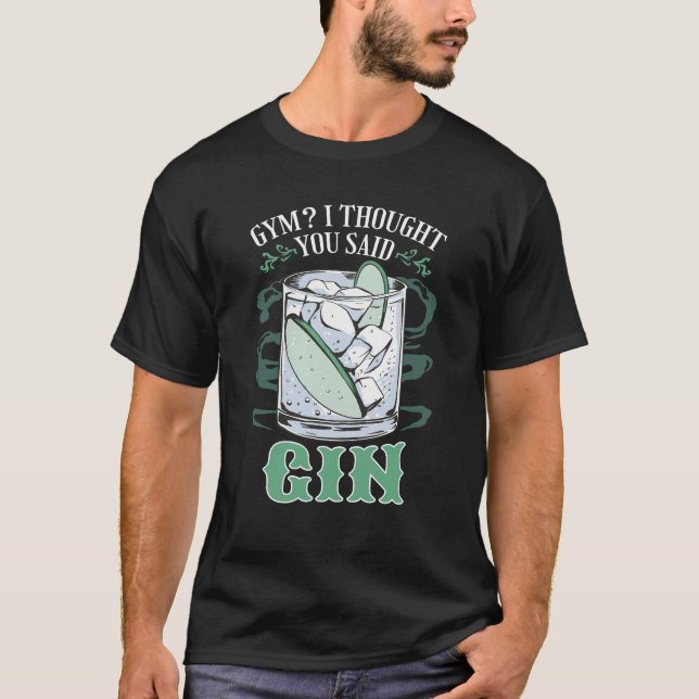 Gym? Jag trodde du sa att du sa Gin Funny T-Shirt (Framsida)