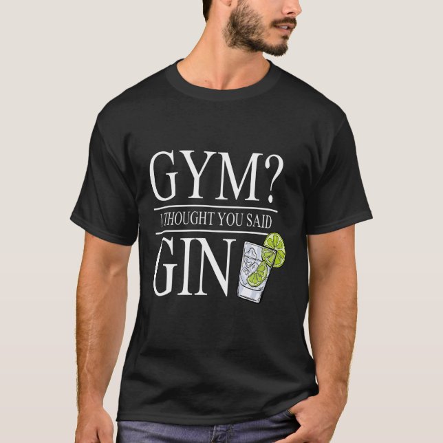 Gym jag trodde du sa gin Gym 1 T Shirt (Framsida)