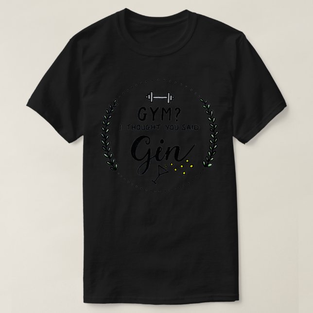 GYM jag trodde du sa GIN T Shirt (Design framsida)