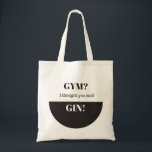 Gym? Jag trodde du sa Gin Tygkasse<br><div class="desc">Har du dina ägodelar i stil med vår "Gym"? Jag trodde att du sa Gin'bomull tote bags. Dessa säckar är till 100 % tillverkade av naturmaterial och är en gåva eller ett tillbehör till perfekter eller avslappnader. Mångsidig, trendig och varaktig, denna "Gym"? Jag trodde du sa Gin till elaken du...</div>