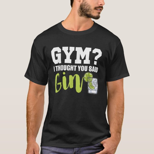 Gym jag trodde Gin Älskare Tonic Kärlek Longdrink  T Shirt (Framsida)
