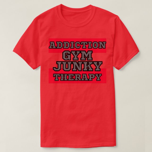GYM JUNKY ADDICTIONTHERAPY T SHIRT (Design framsida)