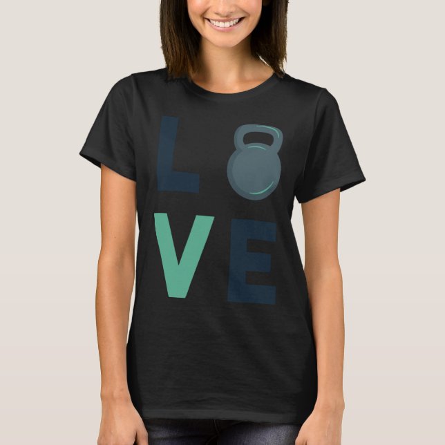 Gym Kettlebell Love Fitness Motivation Hard Work T Shirt (Framsida)