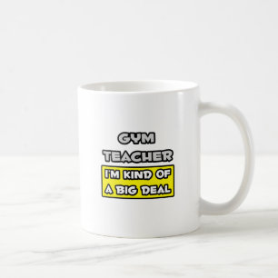 Gym lärare...Jag är en stor affär Kaffemugg