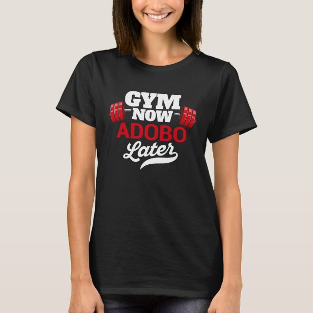 Gym Now Adobo Later  Workout Humor Exercise T Shirt (Framsida)