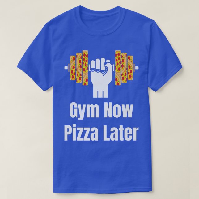 Gym Now Pizza Later Pizza Lover Pizza Eater Pizza  T Shirt (Design framsida)