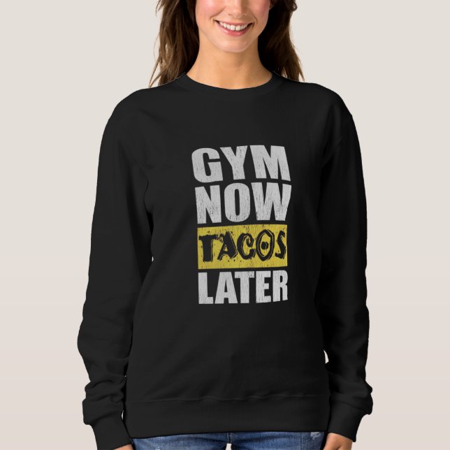 Gym Now Tacos Later Taco Taco T Shirt (Framsida)