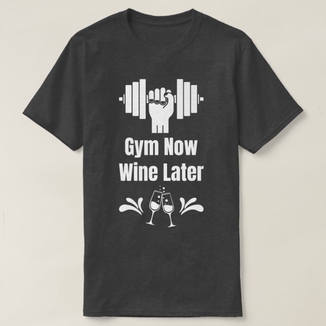 Gym nu Vin senare Vin Älskare-workout Drinking Win T Shirt (Design framsida)