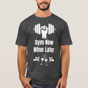 Gym nu Vin senare Vin Älskare-workout Drinking Win T Shirt