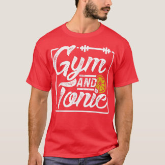 Gym och Tonic Fitness Motivation Tee Shirt