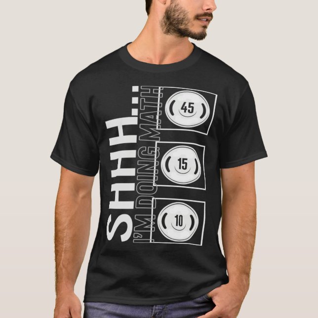 Gym Shh I m Doing Math Workout Equipment Weightlif T Shirt (Framsida)