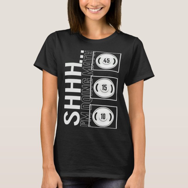 Gym Shh I m Doing Math Workout Equipment Weightlif T Shirt (Framsida)
