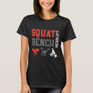 Gym Squat Bench Deadlift Powerlift Workout Fitness T Shirt