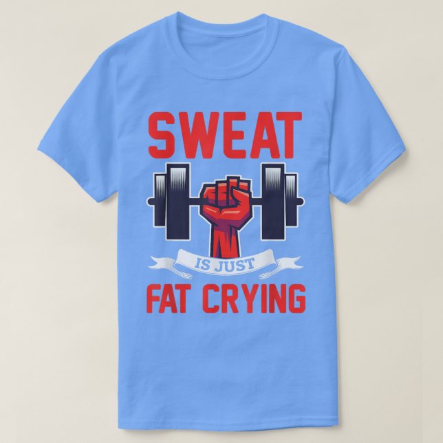 Gym Sweat Is Just Fat Crying Workout  T Shirt (Design framsida)