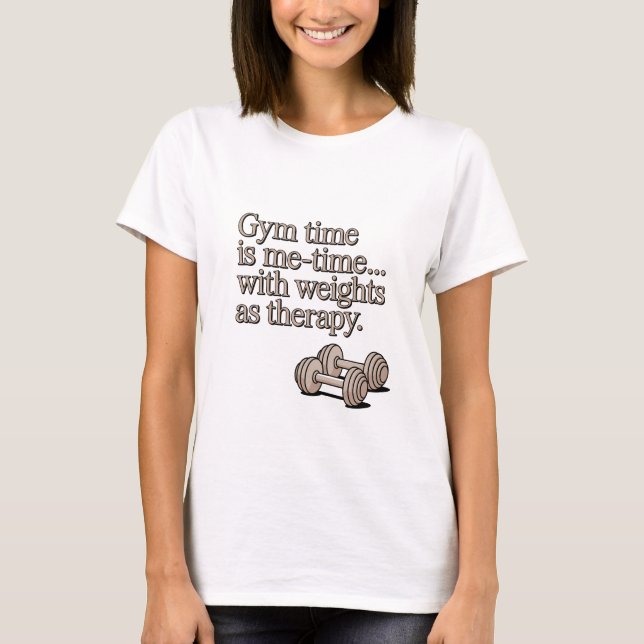 Gym Time Is Me Time Weights As Therapy T Shirt (Framsida)