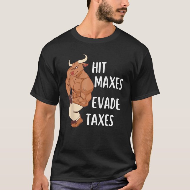 Gym Weightlifting Hit Maxes Evade Taxes Workout T Shirt (Framsida)