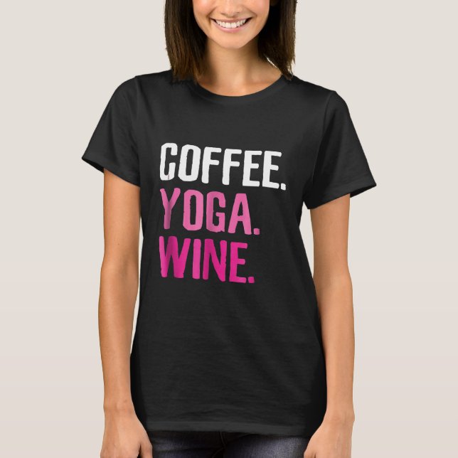 Gym Workout Coffee Yoga Vin Funny Drink Tee (Framsida)