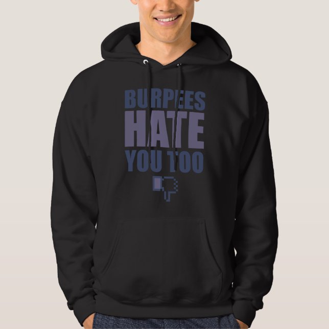 Gym Workout Fitness Burpees Hate You Too Hoodie (Framsida)