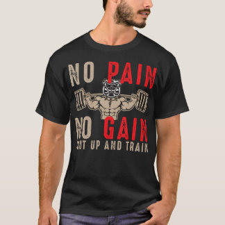 Gym - Workout - Fitness - No Pain No Gain T Shirt