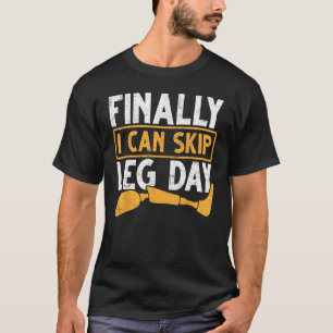 Gym Workout Health Prosthetic Leg Slutligen kan ja T Shirt