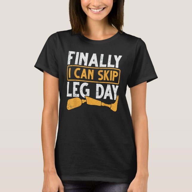 Gym Workout Health Prosthetic Leg Slutligen kan ja T Shirt (Framsida)