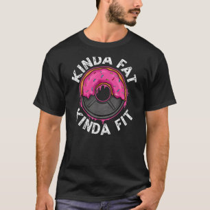 Gym Workout Kinda Tjock Kinda Fit T Shirt