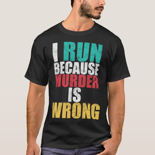 Gym Workout Run Because Murder is Wrong Cross Coun T Shirt (Framsida)